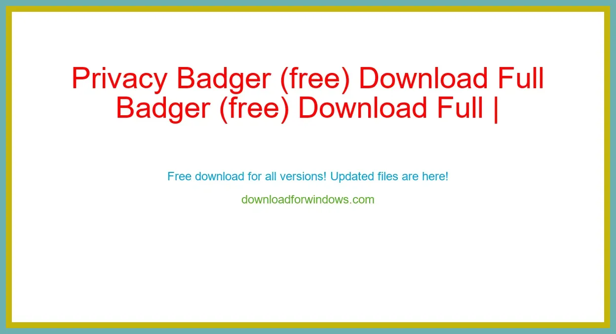 Privacy Badger (free) Download Full | **UPDATE