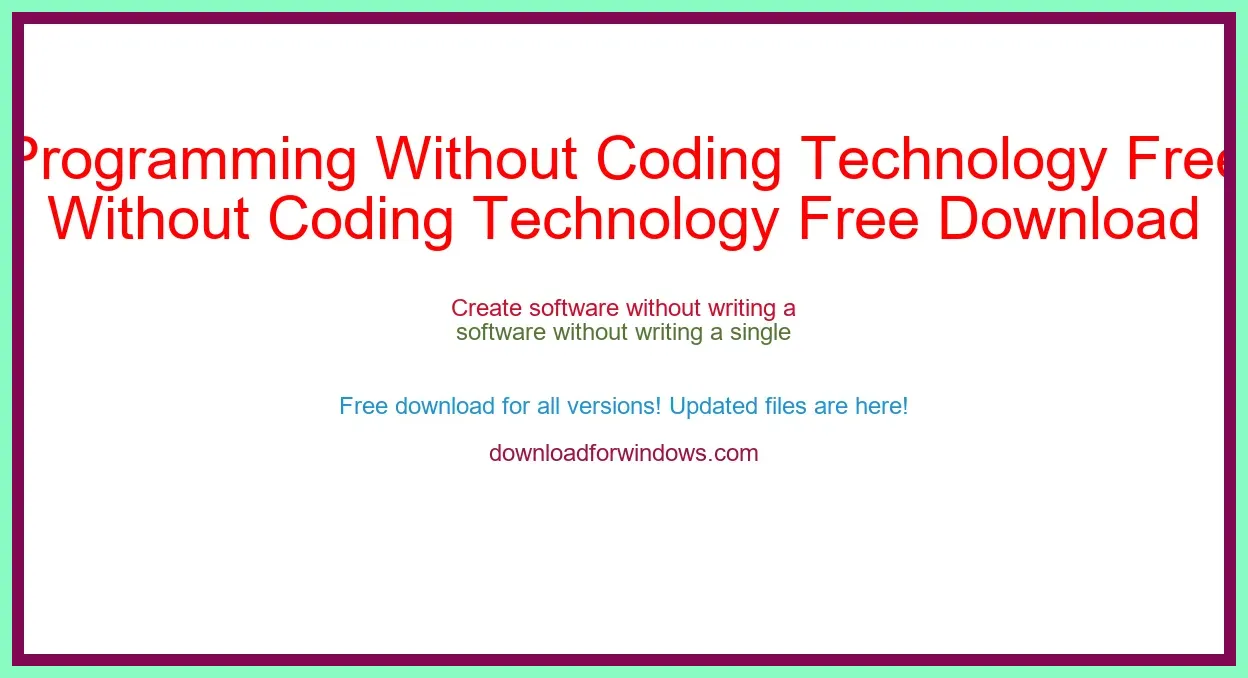 Programming Without Coding Technology Free Download for Windows & Mac