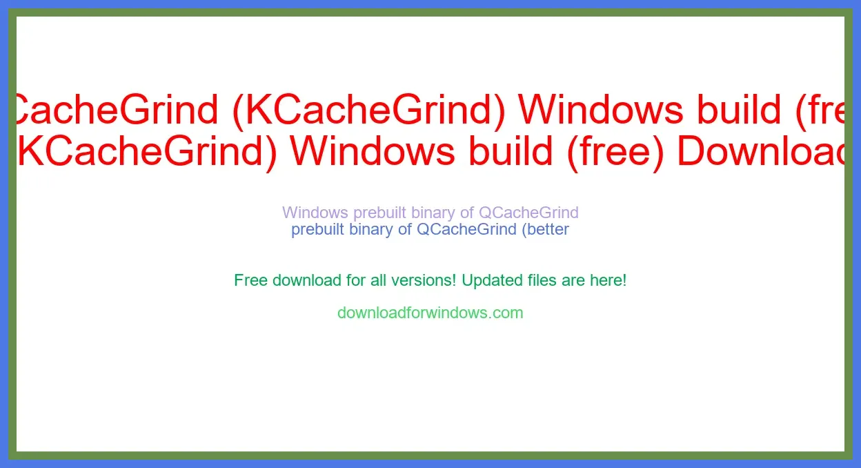QCacheGrind (KCacheGrind) Windows build (free) Download Full | **UPDATE