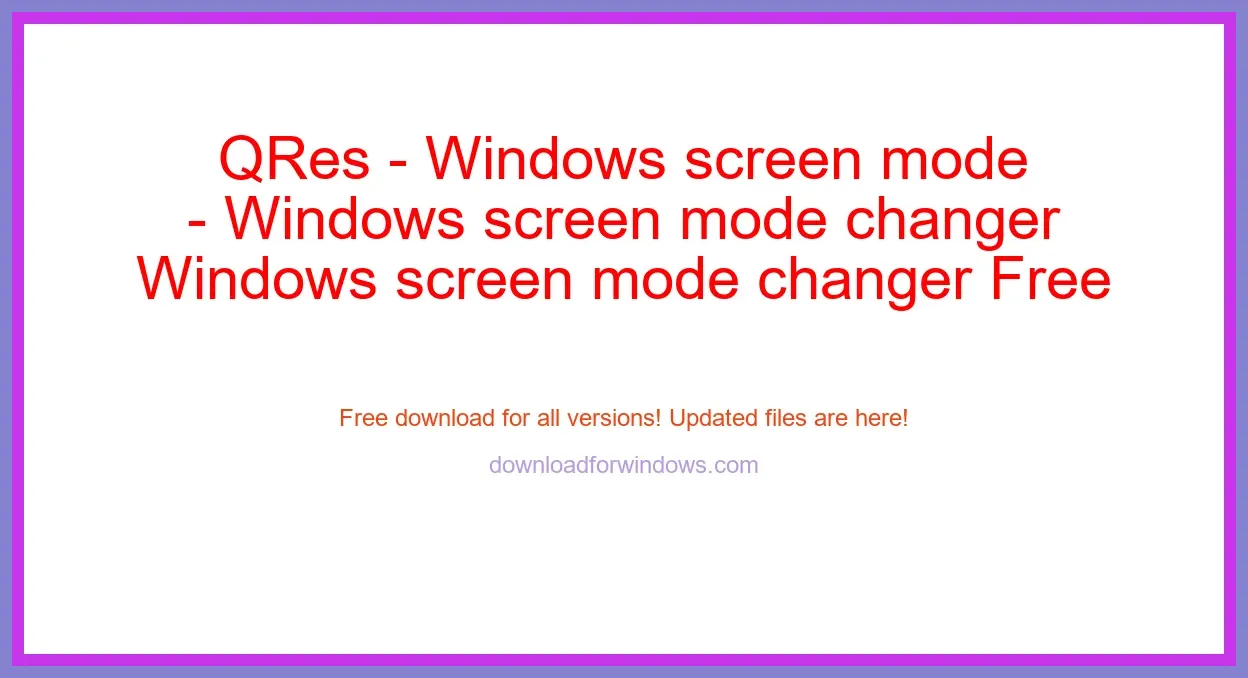 QRes - Windows screen mode changer Free Download for Windows & Mac