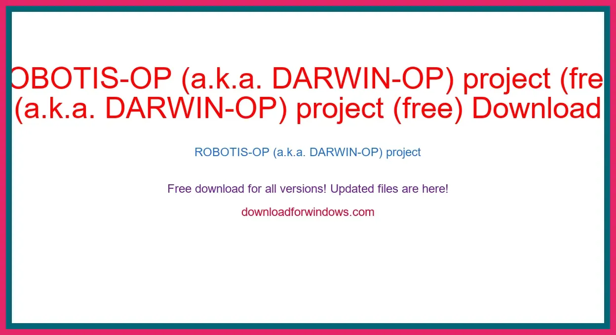 ROBOTIS-OP (a.k.a. DARWIN-OP) project (free) Download Full | **UPDATE