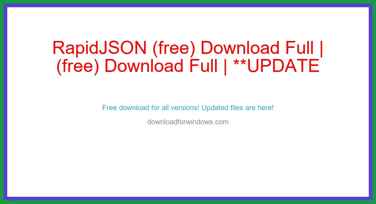 RapidJSON (free) Download Full | **UPDATE