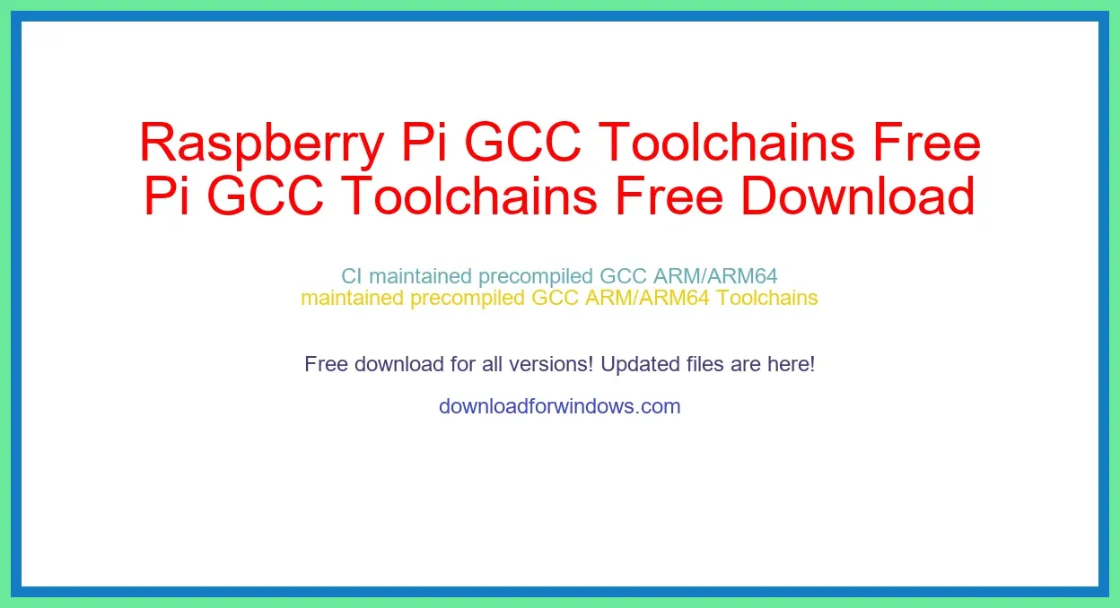 Raspberry Pi GCC Toolchains Free Download for Windows & Mac