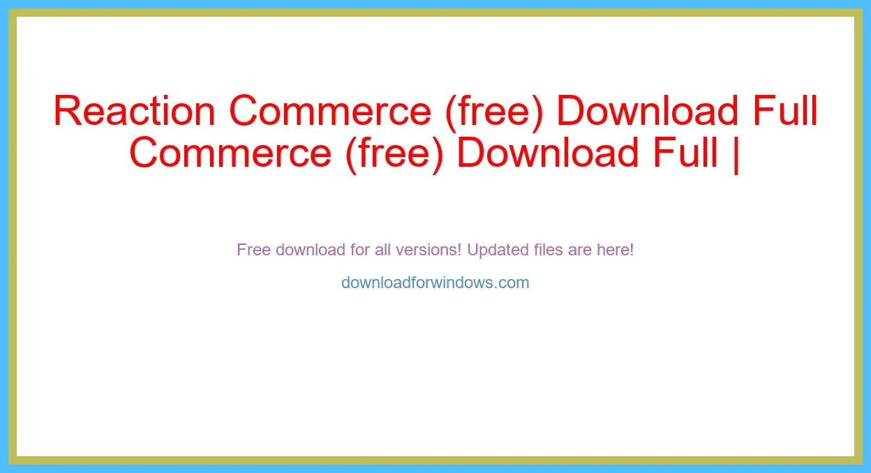 Reaction Commerce (free) Download Full | **UPDATE