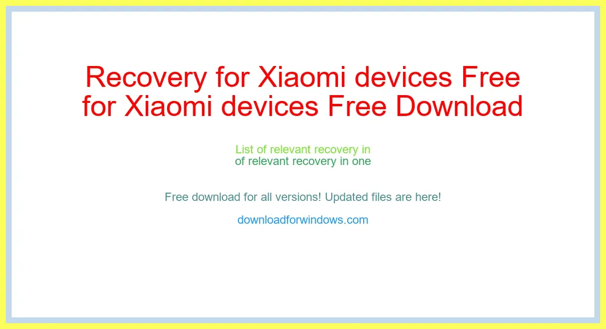 Recovery for Xiaomi devices Free Download for Windows & Mac