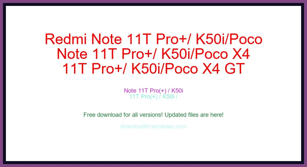 Redmi Note 11T Pro+/ K50i/Poco X4 GT Dev Free Download for Windows & Mac