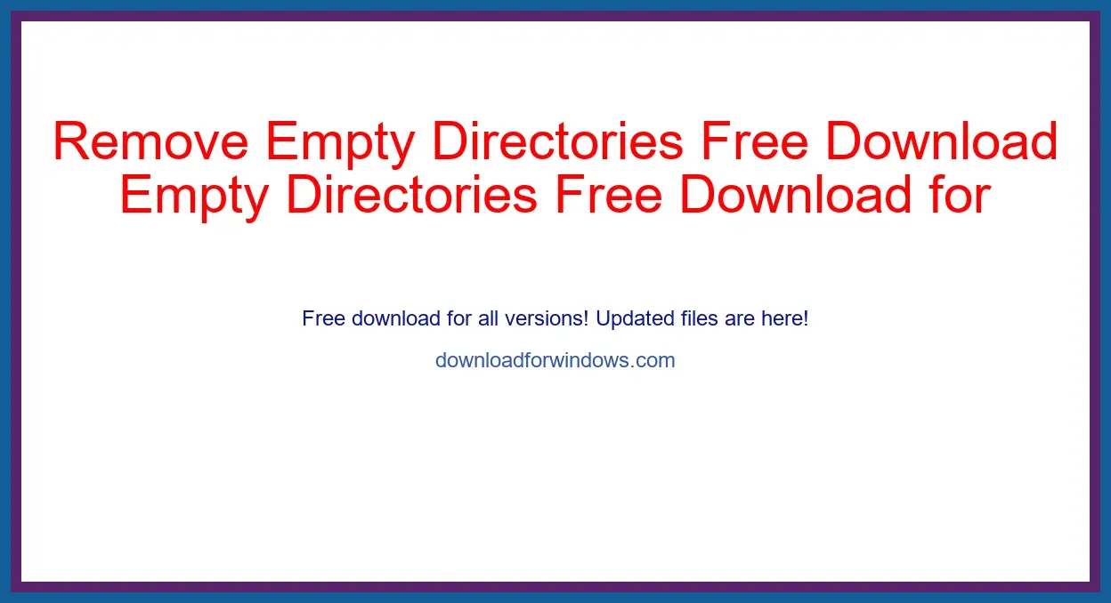 Remove Empty Directories Free Download for Windows & Mac