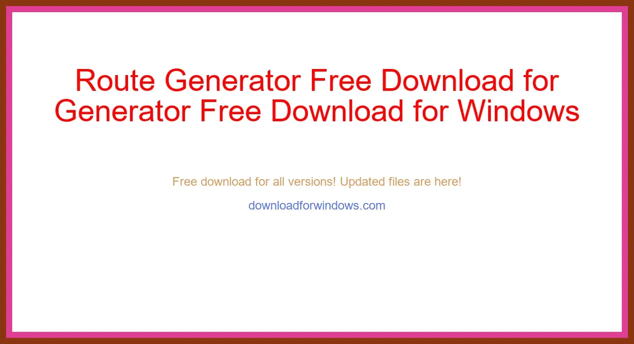 Route Generator Free Download for Windows & Mac