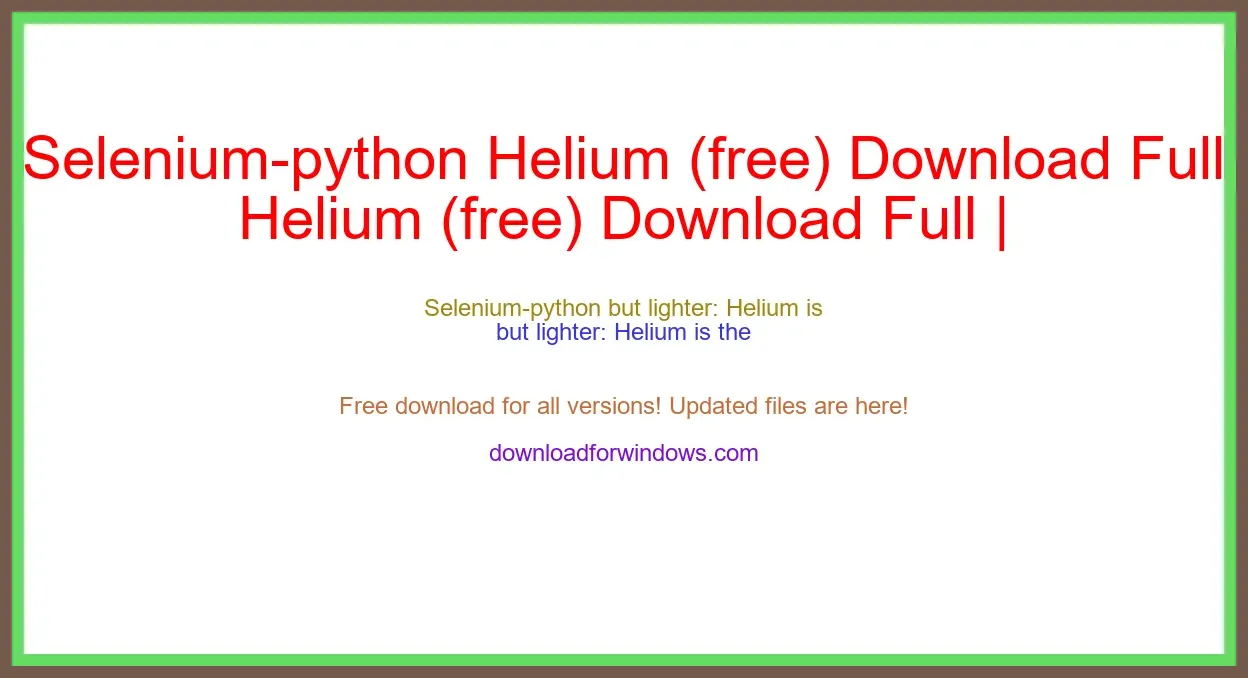 Selenium-python Helium (free) Download Full | **UPDATE