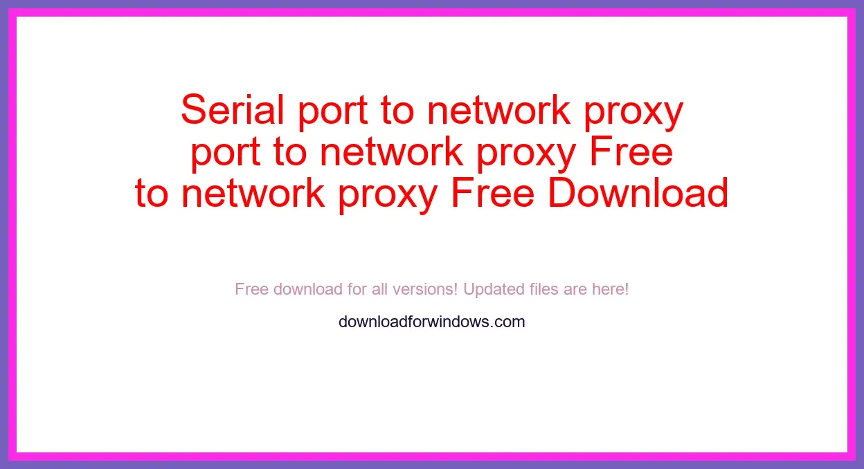 Serial port to network proxy Free Download for Windows & Mac