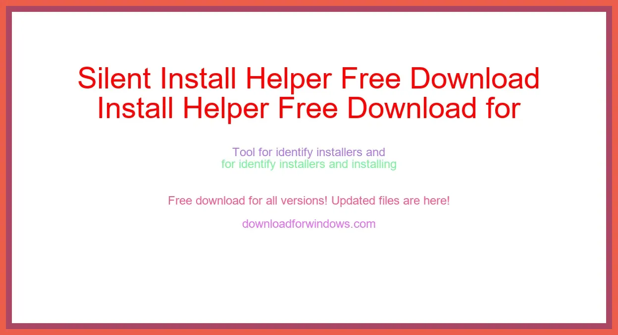 Silent Install Helper Free Download for Windows & Mac