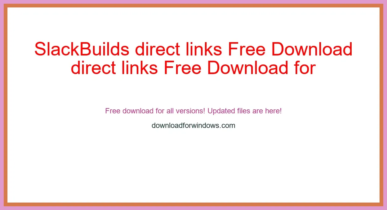 SlackBuilds direct links Free Download for Windows & Mac