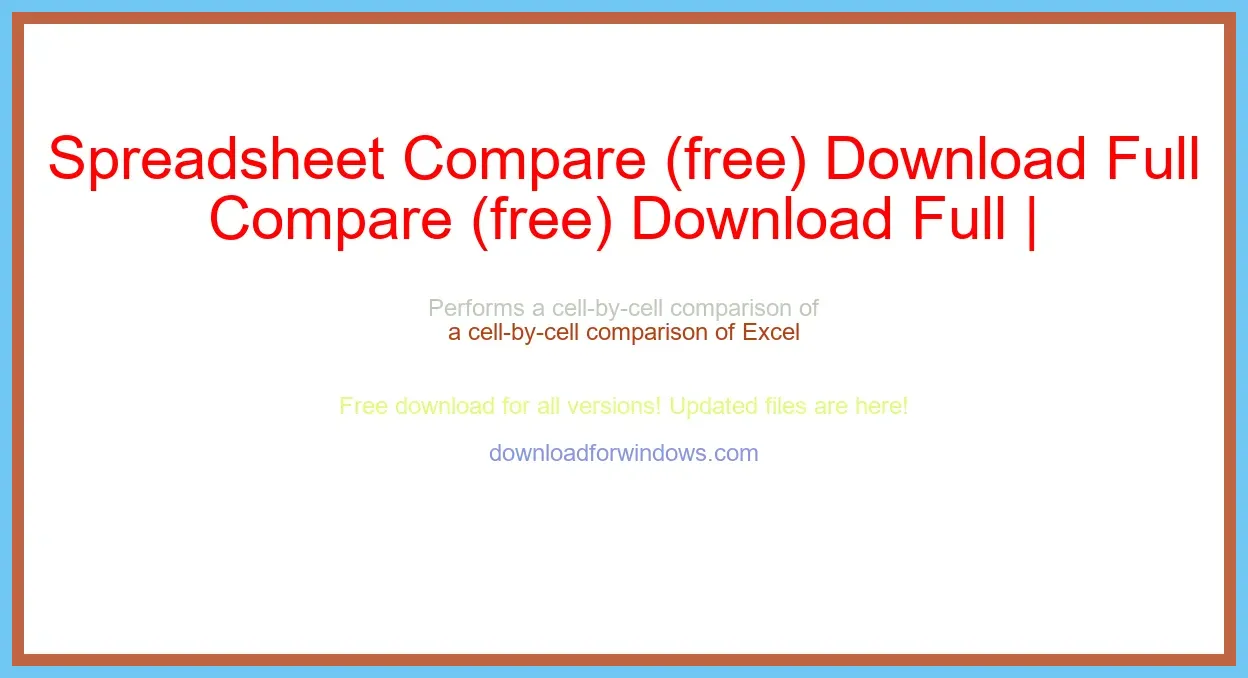Spreadsheet Compare (free) Download Full | **UPDATE