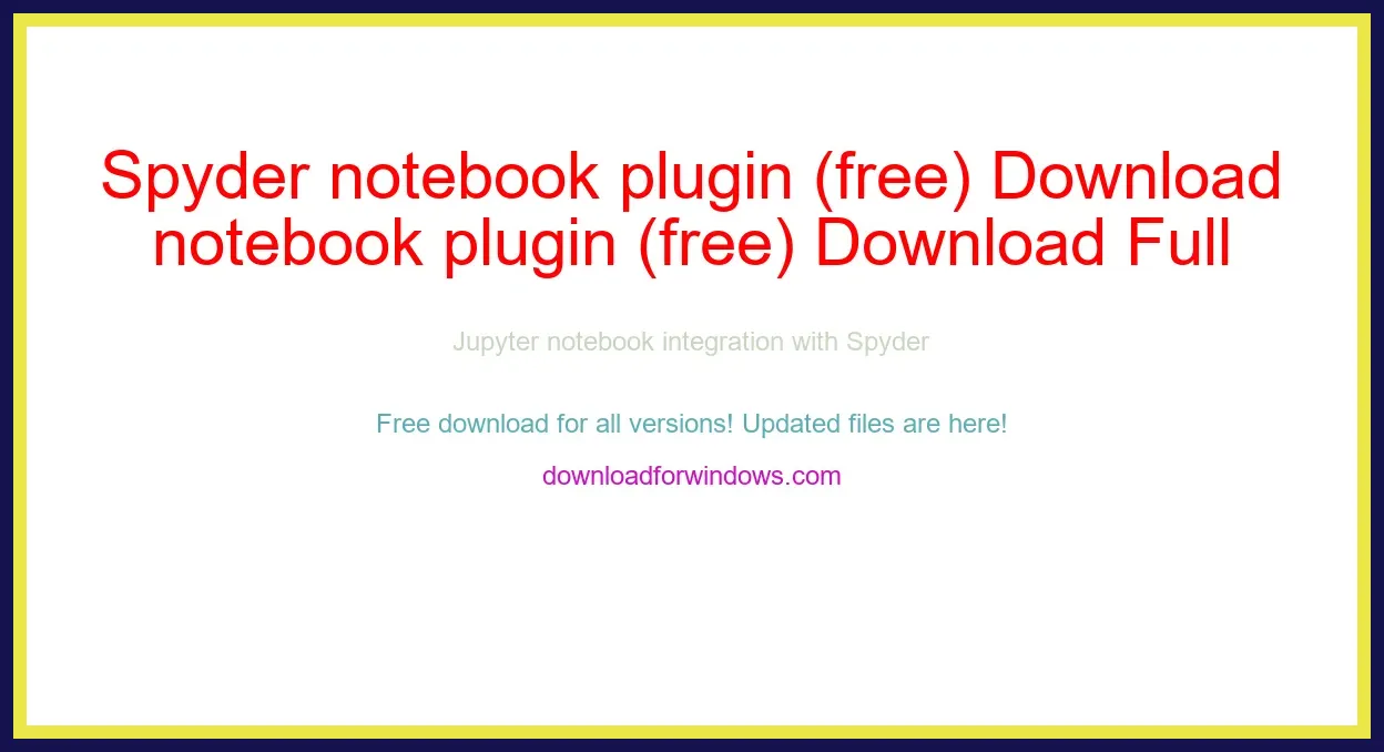 Spyder notebook plugin (free) Download Full | **UPDATE