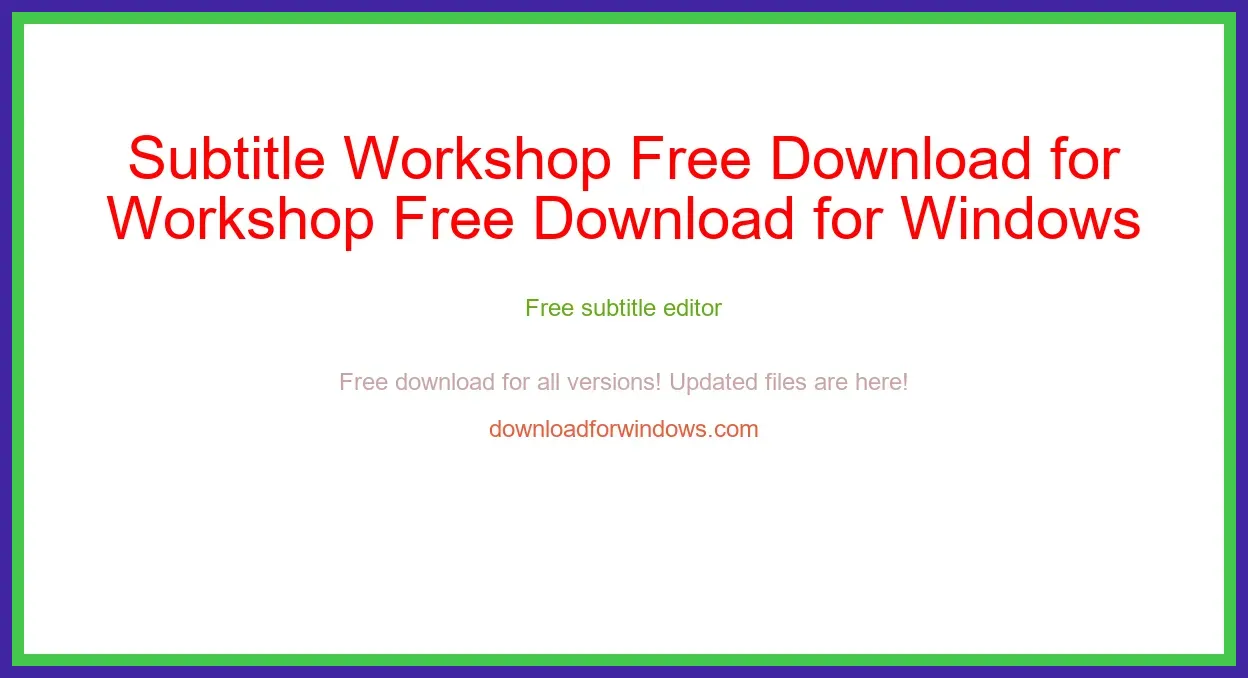 Subtitle Workshop Free Download for Windows & Mac