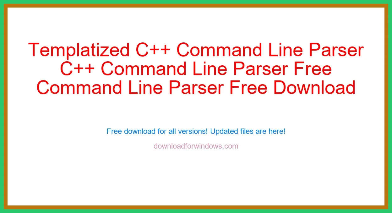 Templatized C++ Command Line Parser Free Download for Windows & Mac