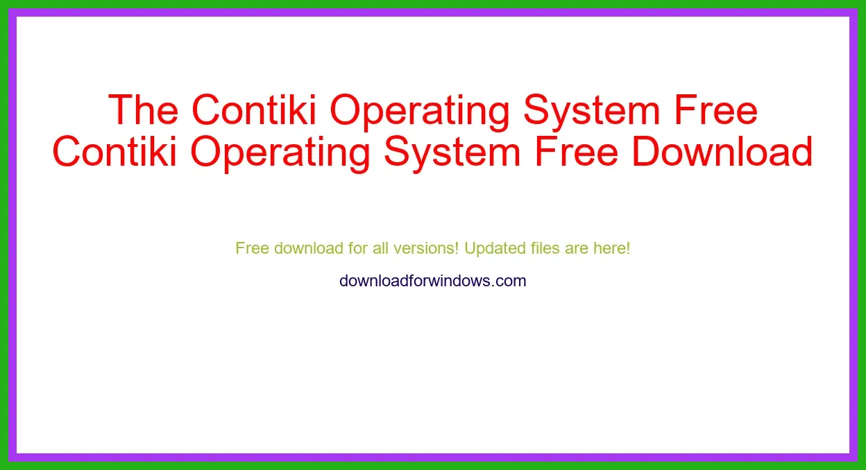 The Contiki Operating System Free Download for Windows & Mac