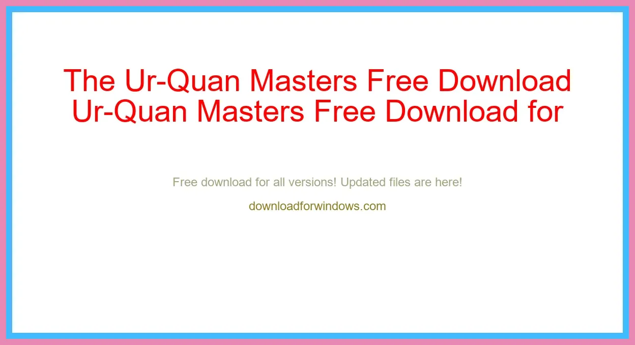 The Ur-Quan Masters Free Download for Windows & Mac