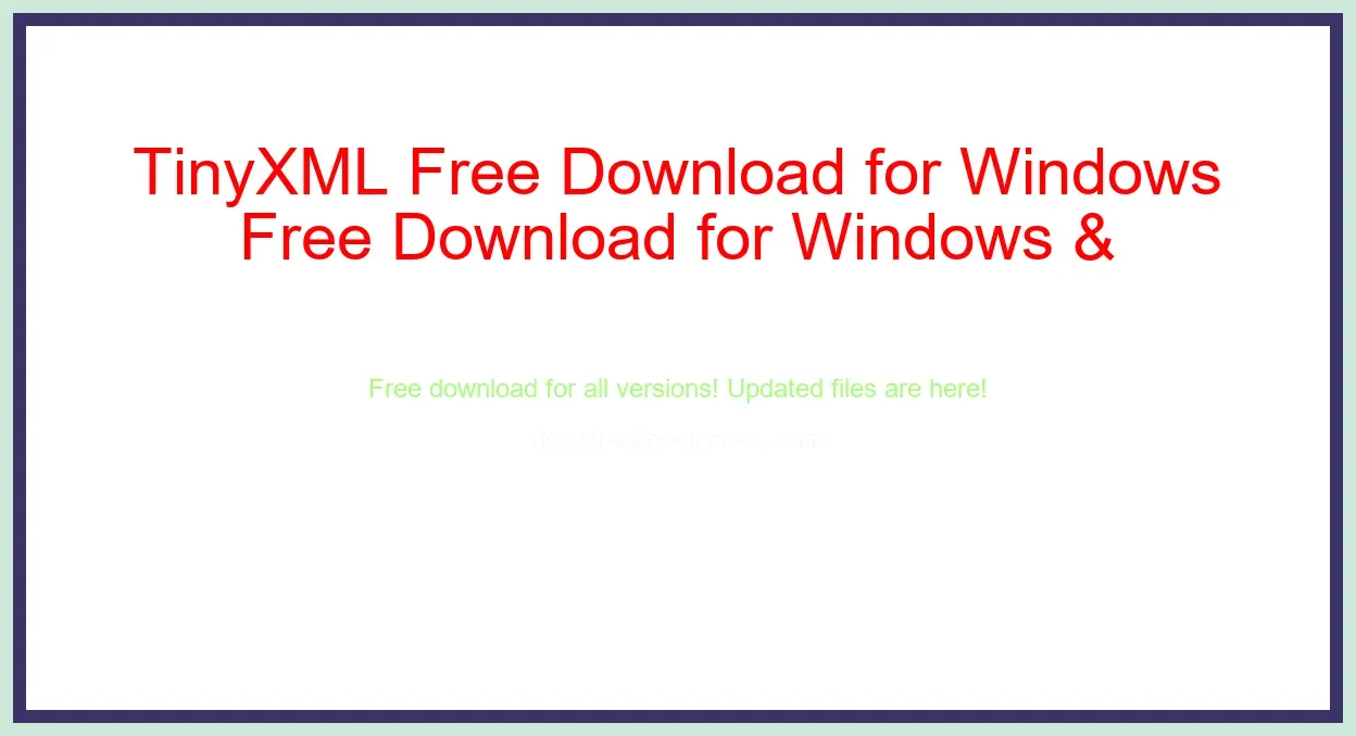 TinyXML Free Download for Windows & Mac