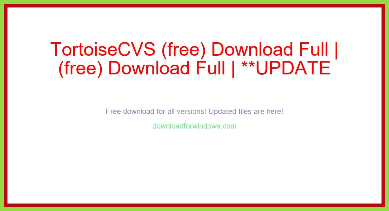 TortoiseCVS (free) Download Full | **UPDATE