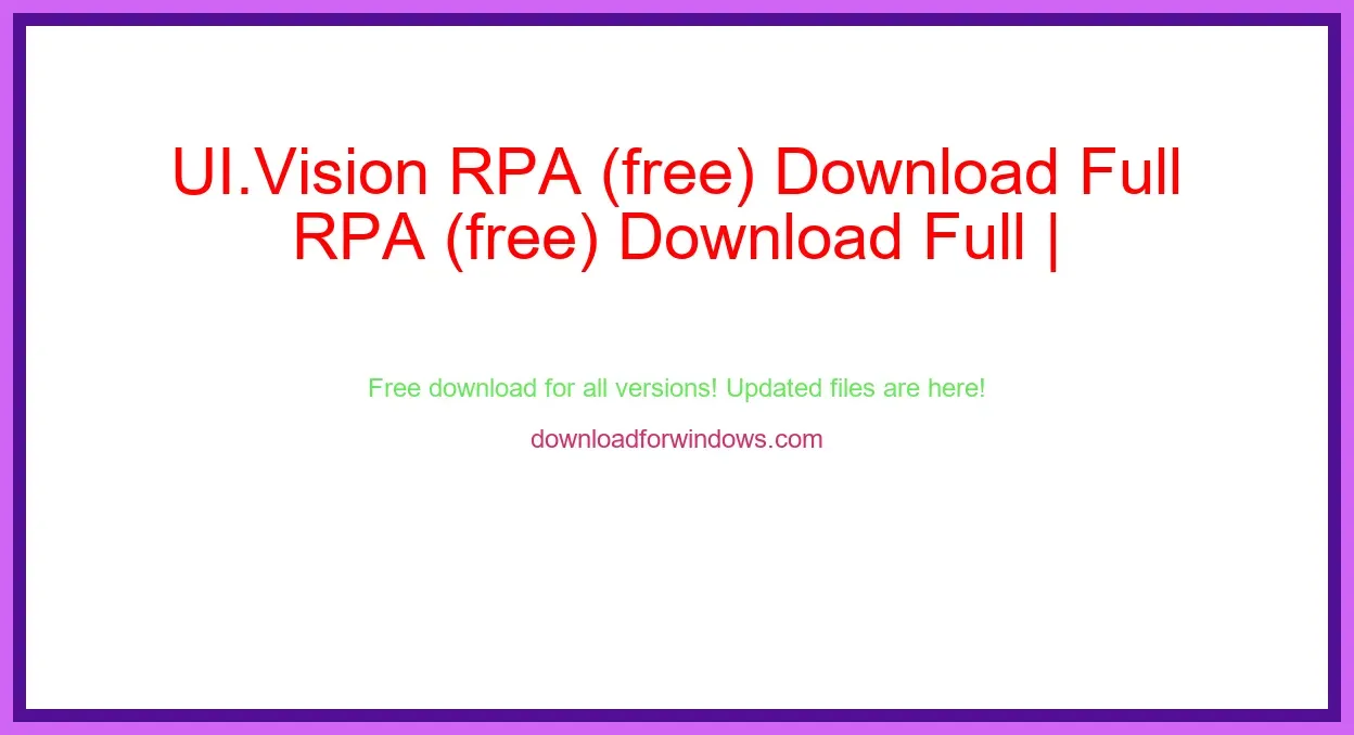 UI.Vision RPA (free) Download Full | **UPDATE