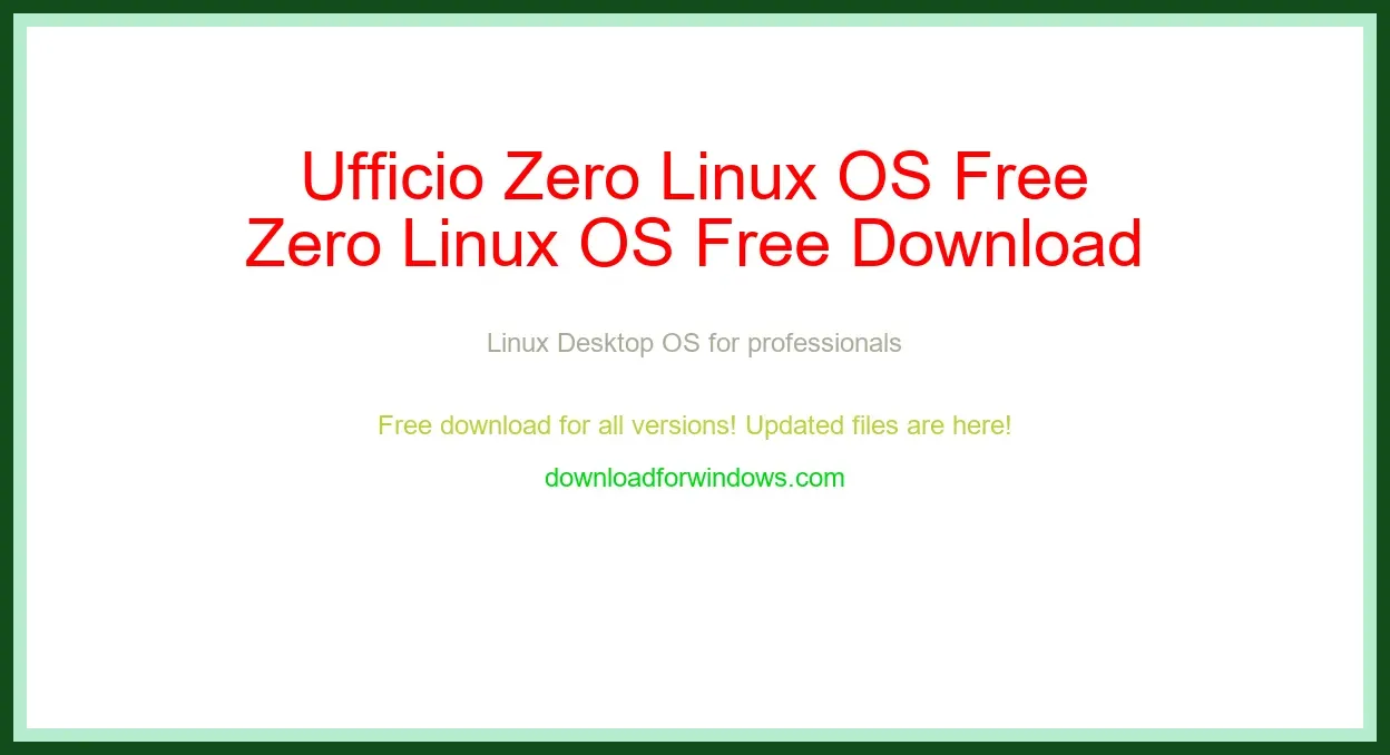 Ufficio Zero Linux OS Free Download for Windows & Mac