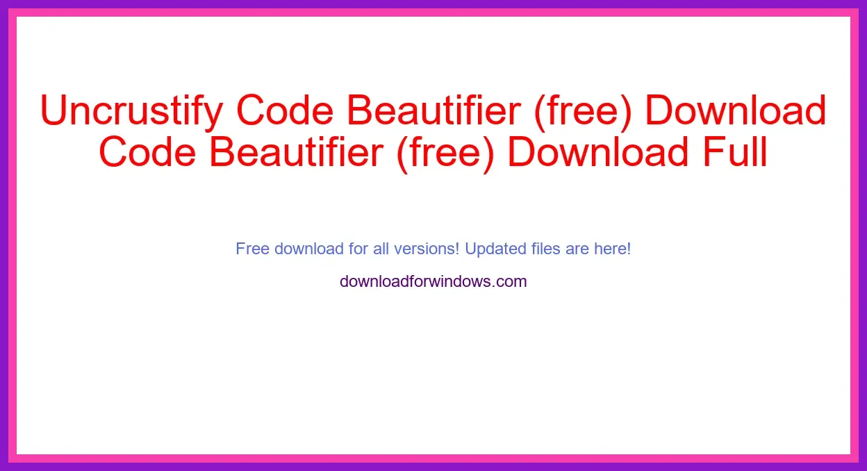 Uncrustify Code Beautifier (free) Download Full | **UPDATE