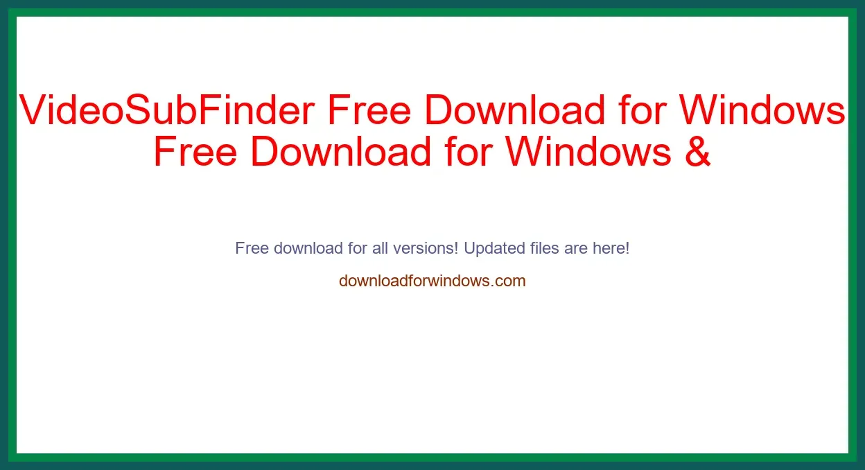VideoSubFinder Free Download for Windows & Mac