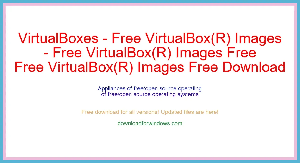 VirtualBoxes - Free VirtualBox(R) Images Free Download for Windows & Mac