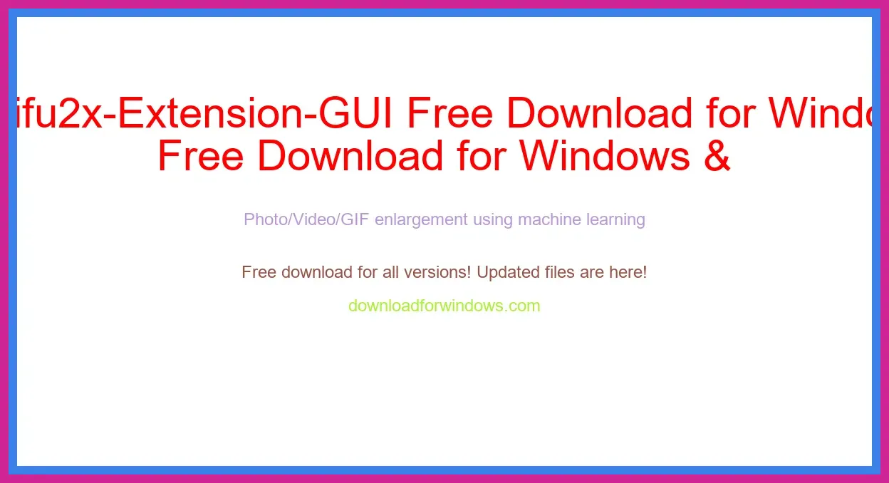 Waifu2x-Extension-GUI Free Download for Windows & Mac