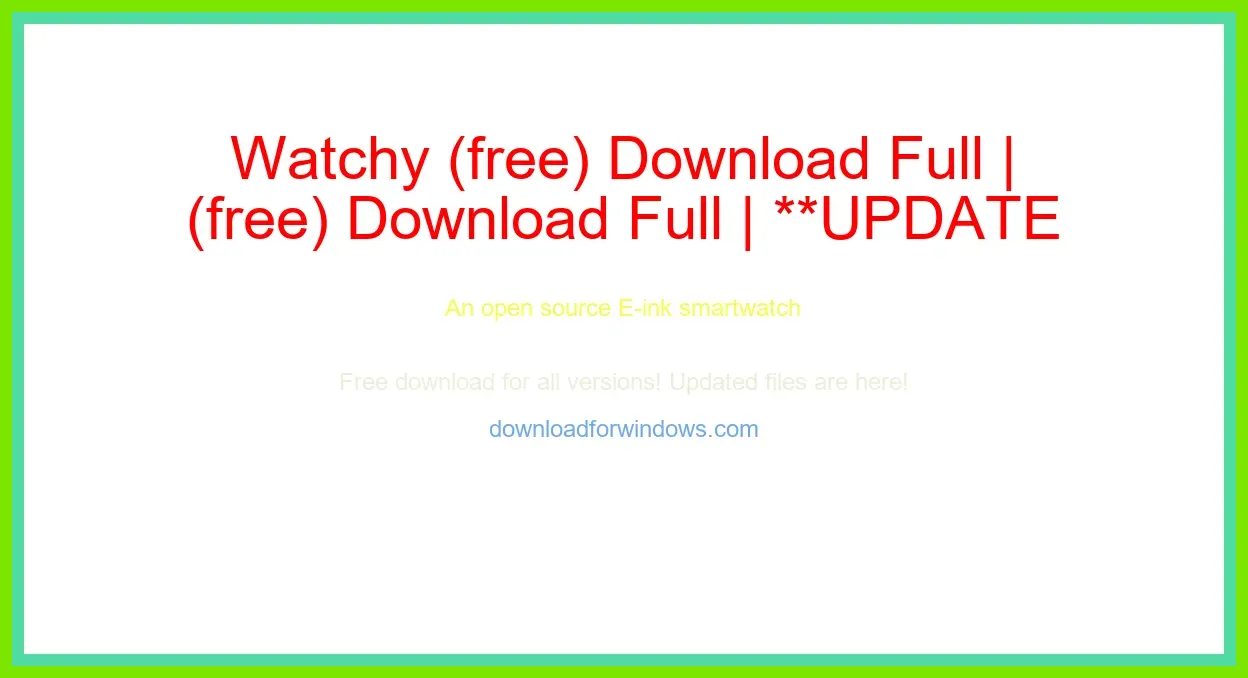 Watchy (free) Download Full | **UPDATE