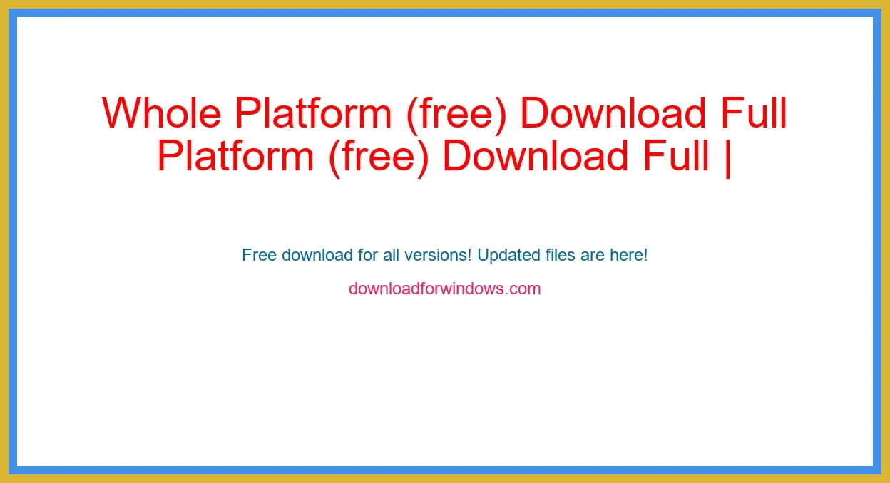 Whole Platform (free) Download Full | **UPDATE