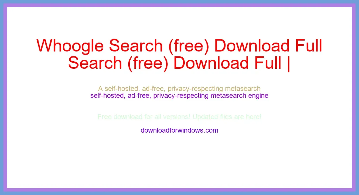 Whoogle Search (free) Download Full | **UPDATE