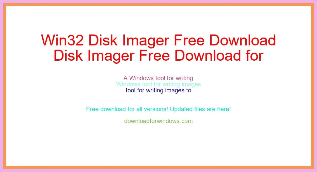 Win32 Disk Imager Free Download for Windows & Mac