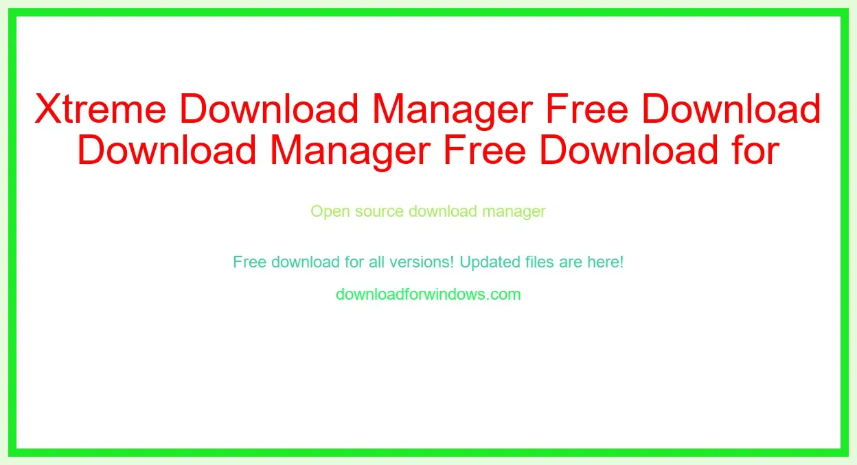 Xtreme Download Manager Free Download for Windows & Mac