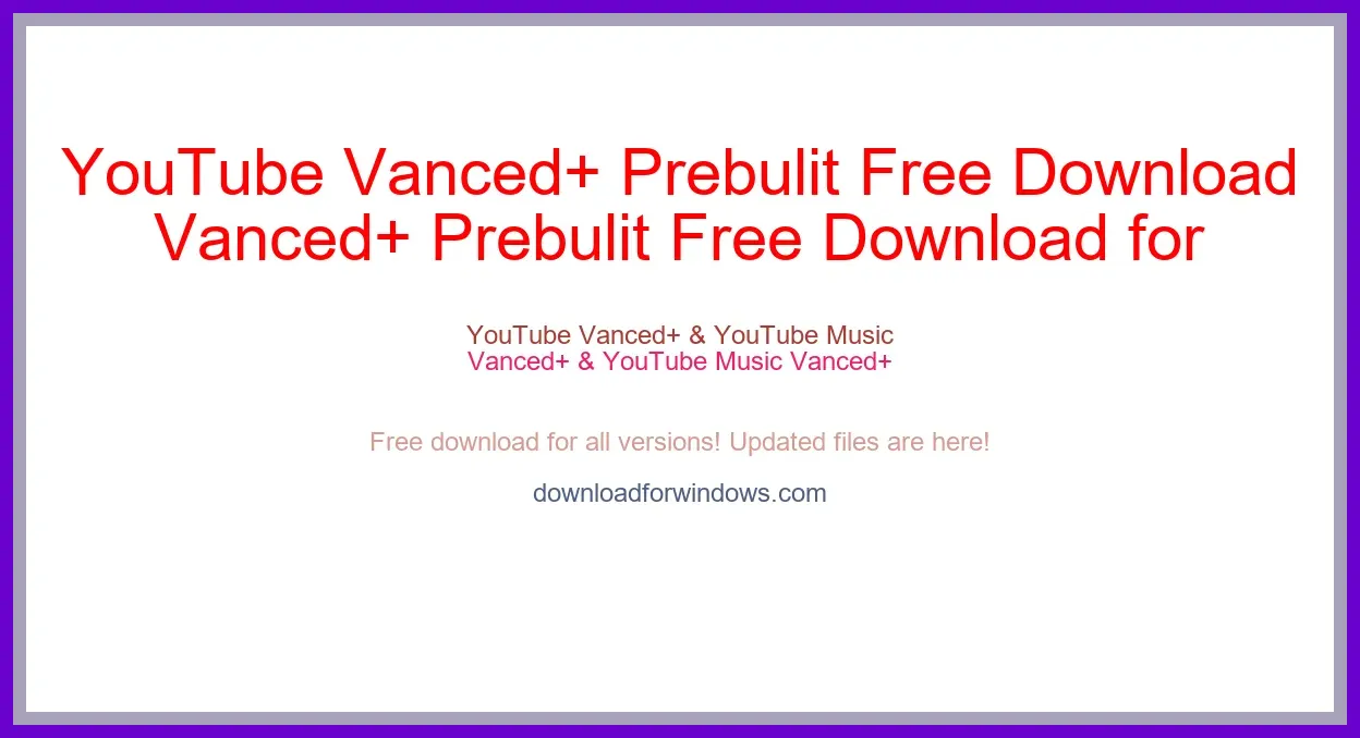 YouTube Vanced+ Prebulit Free Download for Windows & Mac