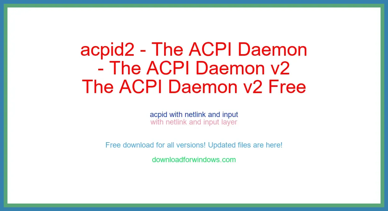 acpid2 - The ACPI Daemon v2 Free Download for Windows & Mac