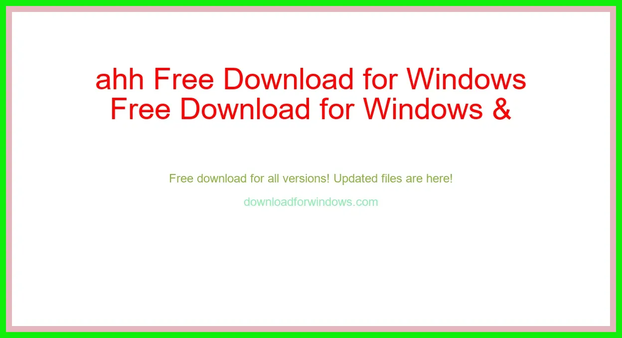 ahh Free Download for Windows & Mac