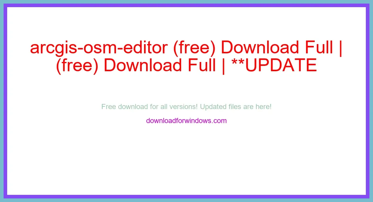 arcgis-osm-editor (free) Download Full | **UPDATE
