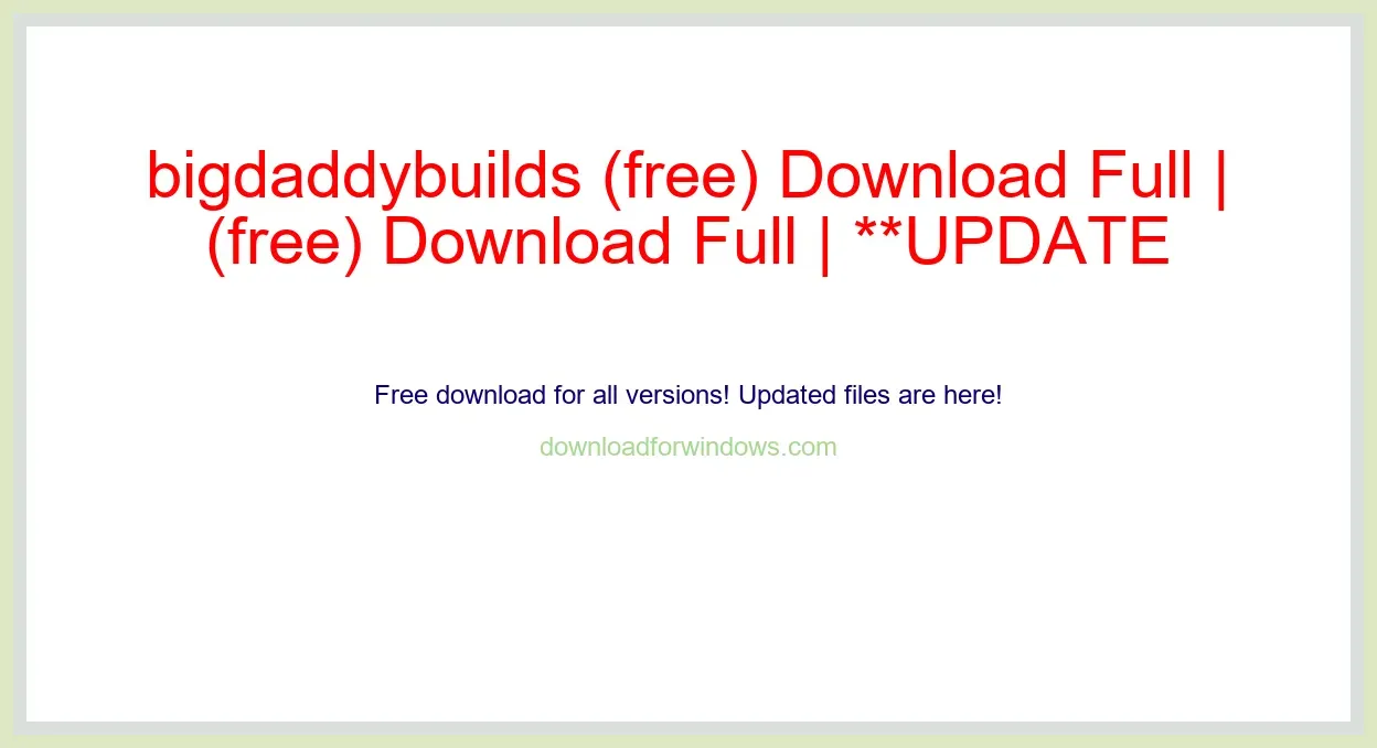 bigdaddybuilds (free) Download Full | **UPDATE