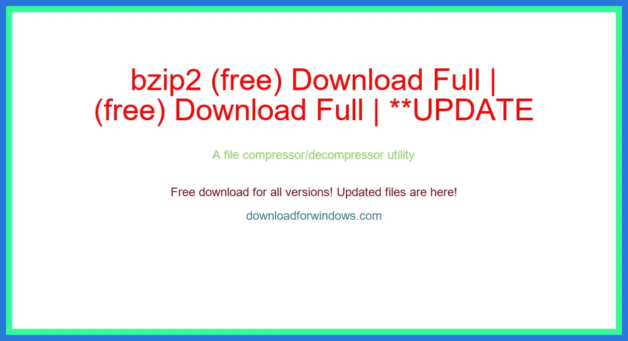 bzip2 (free) Download Full | **UPDATE
