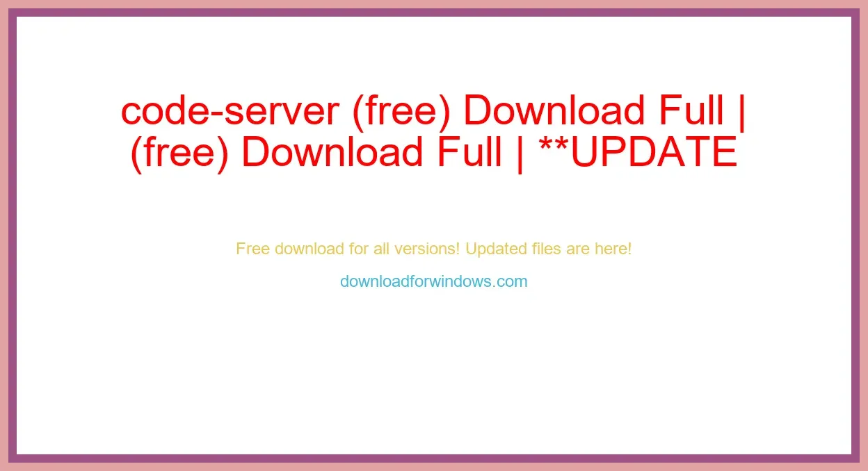 code-server (free) Download Full | **UPDATE