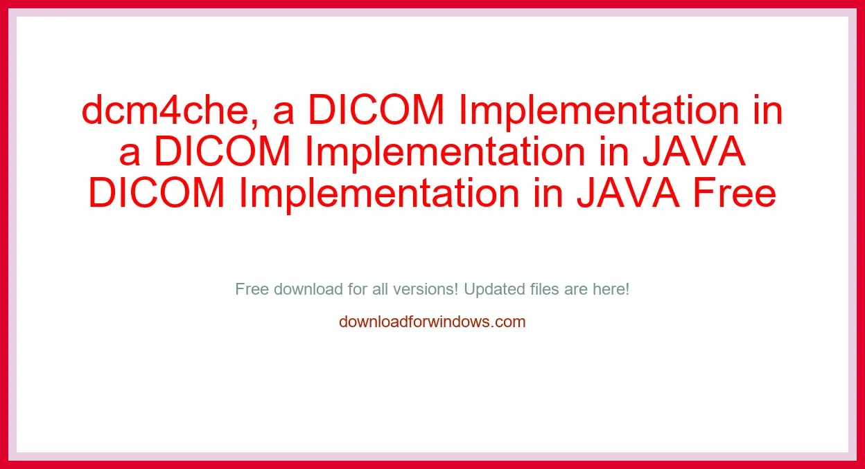 dcm4che, a DICOM Implementation in JAVA Free Download for Windows & Mac