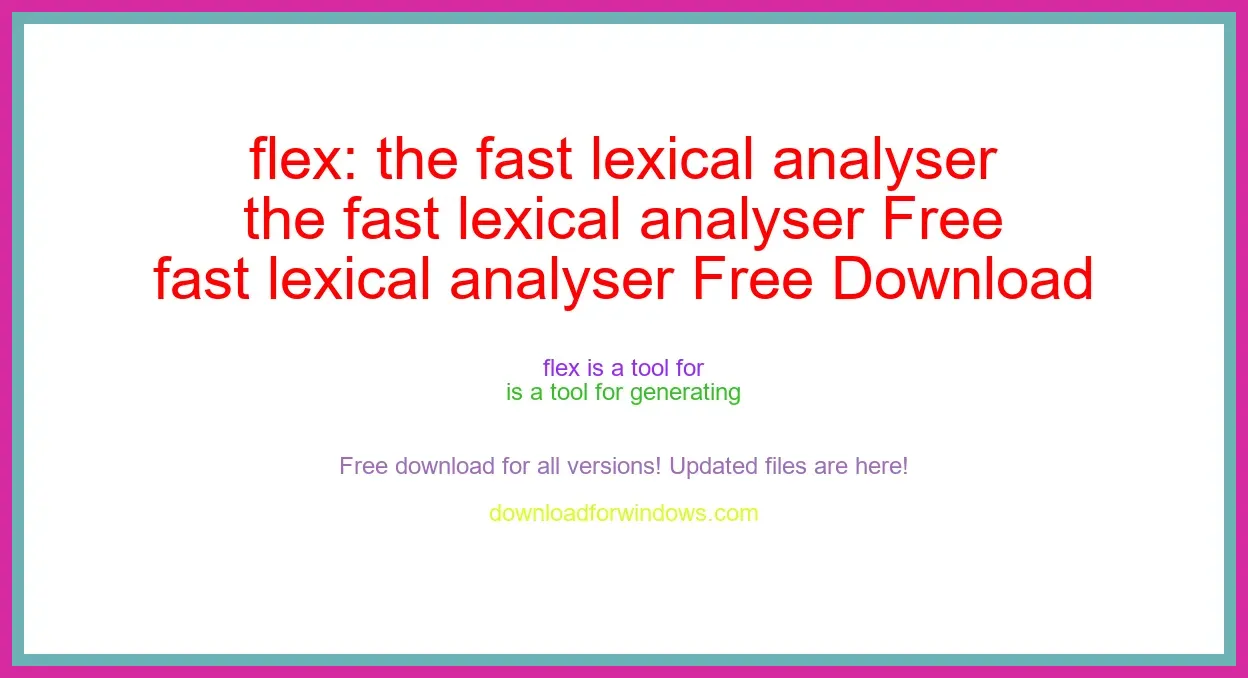 flex: the fast lexical analyser Free Download for Windows & Mac