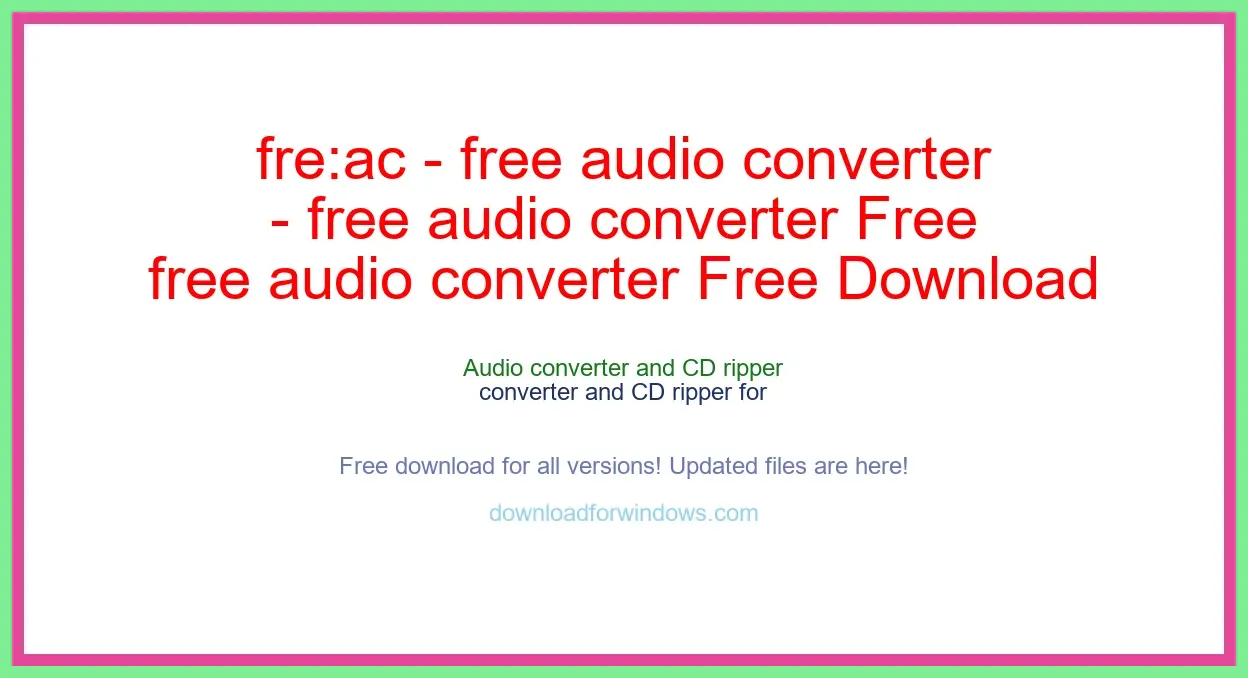 fre:ac - free audio converter Free Download for Windows & Mac