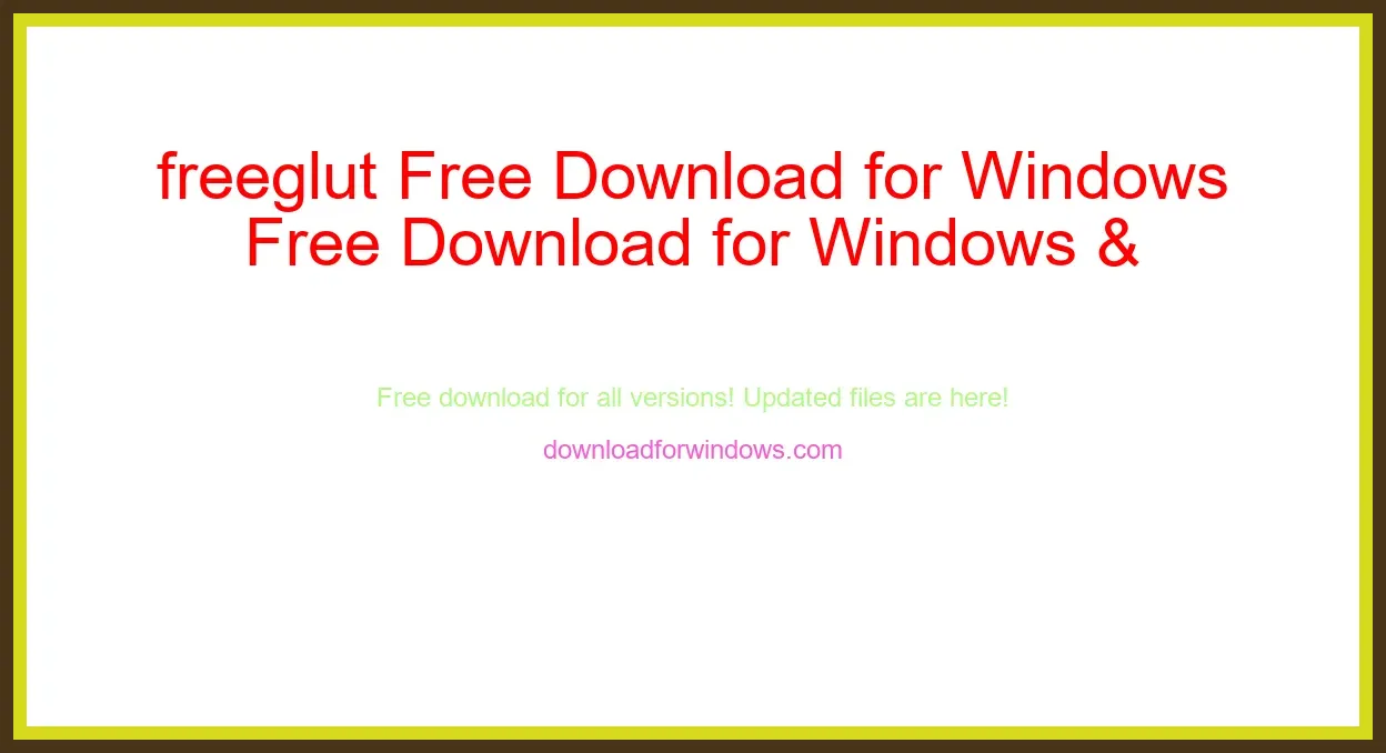 freeglut Free Download for Windows & Mac