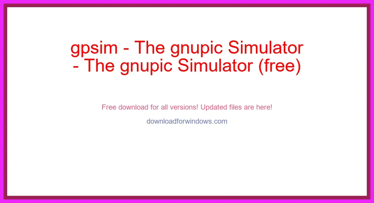 gpsim - The gnupic Simulator (free) Download Full | **UPDATE
