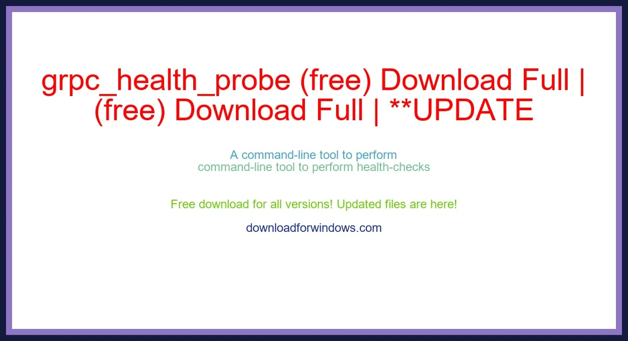 grpc_health_probe (free) Download Full | **UPDATE