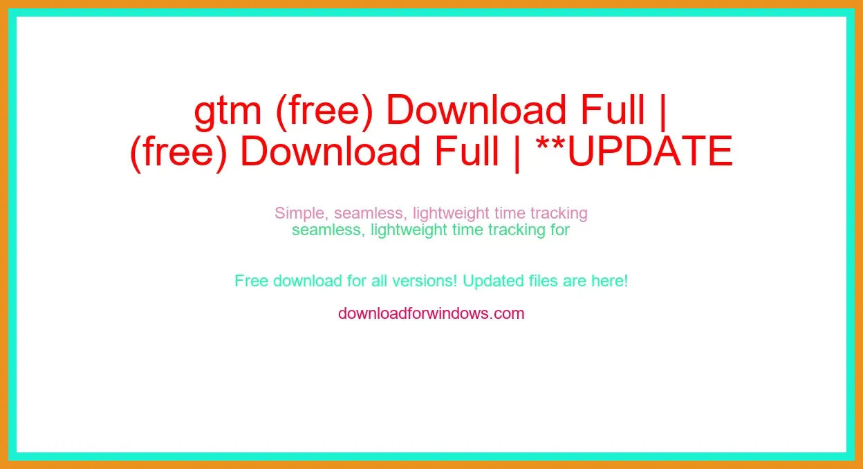 gtm (free) Download Full | **UPDATE