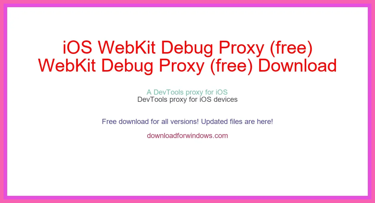 iOS WebKit Debug Proxy (free) Download Full | **UPDATE